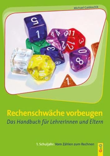 Rechenschwäche vorbeugen. 1. Schuljahr: Vom Zählen zum Rechnen: Das Handbuch für LehrerInnen und Eltern